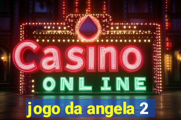 jogo da angela 2
